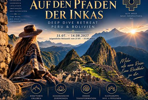 Deep Dive Retreat Peru & Bolivien / transformative Erfahrungsreise "AUF DEN PFADEN DER INKAS" | 31.07.–14.08.2027