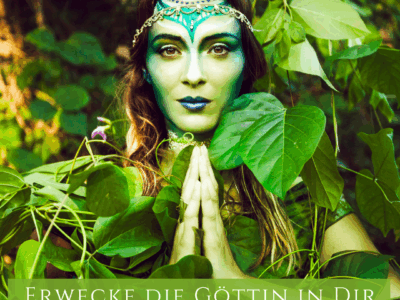 Erwecke die Göttin in dir