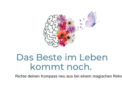Denn das Beste in deinem Leben kommt noch: Ein Retreat in der magischen Toskana für deine persönliche Neuorientierung